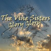The Vine Sisters - Glory Glory