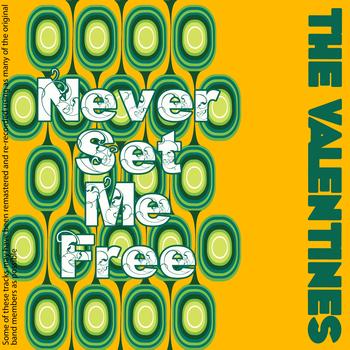 The Valentines - Never Set Me Free