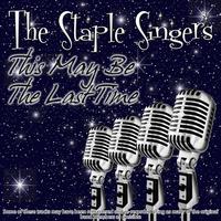 The Staple Singers - This May Be the Last Time