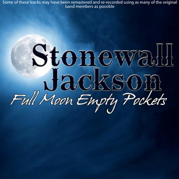 Stonewall Jackson - Full Moon Empty Pockets