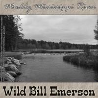 Wild Bill Emerson - Muddy Mississippi River