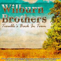Wilburn Brothers - Trouble's Back In Town