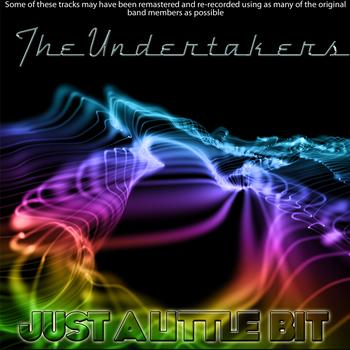 The Undertakers - Just A Little Bit