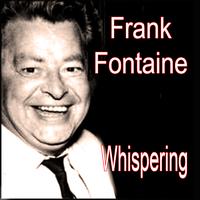 Frank Fontaine  - Whispering