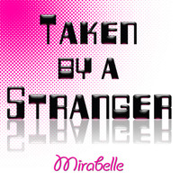 Mirabelle - Taken by a Stranger