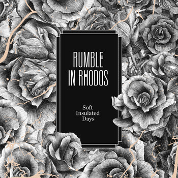 Rumble In Rhodos - Soft Insulated Days
