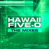 Hawaii 5.0 - Hawaii Five-0 (The Mixes)