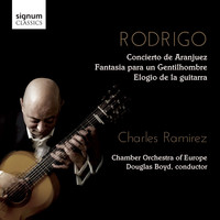 Charles Ramirez - Rodrigo: Concierto de Aranjuez, Fantasía Para un Gentilhombre, Elogio de la guitarra