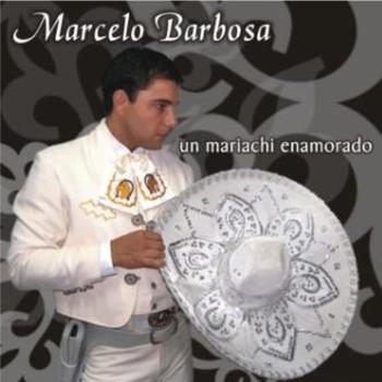 Marcelo Barbosa - Un Mariachi Enamorado