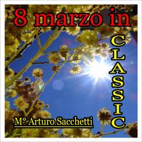 Arturo Sacchetti - 8 marzo In Classic