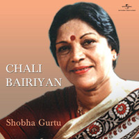 Shobha Gurtu - Chali Bairiyan