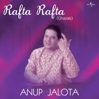Anup Jalota - Rafta Rafta