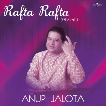 Anup Jalota - Rafta Rafta