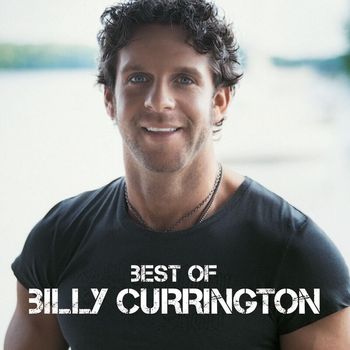 Billy Currington - Best Of