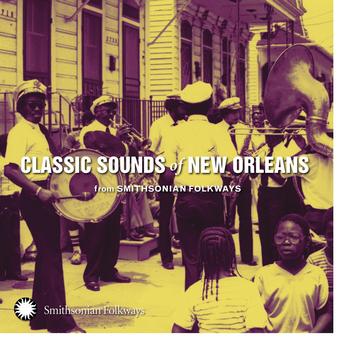 Various Artists - Classic Sounds of New Orleans from Smithsonian Folkways
