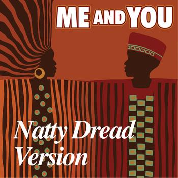 Me And You - Natty Dread Version