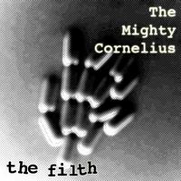 The Mighty Cornelius - The Filth EP