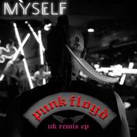 Myself - Punk Floyd (UK REMIX E.P)