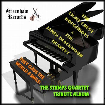 The Light Crust Doughboys & James Blackwood Quartet - They Gave The World A Smile: The Stamps Quartet Tribute Album