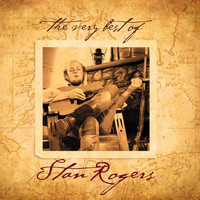 Stan Rogers - The Very Best of Stan Rogers