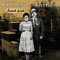 Rational Anthem - Bread Line