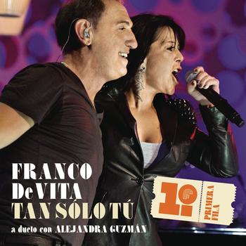 Franco De Vita Feat. Alejandra Guzmán - Tan Sólo Tú (Franco De Vita en Primera Fila)