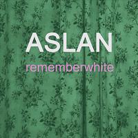 Remember White - Aslan