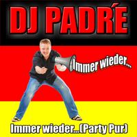 DJ Padre - Immer wieder... (Party Pur)