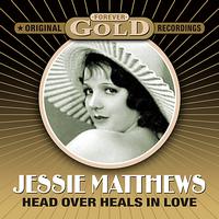 Jessie Matthews - Forever Gold - Head Over Heals In Love (Remastered)