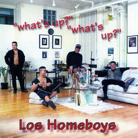 Los Homeboys - What's Up? What's Up?