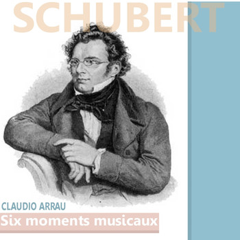 Claudio Arrau - Schubert: Six Moments Musicaux