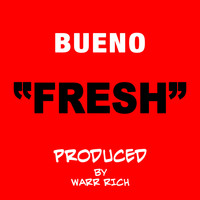 Bueno - Fresh - Single (Explicit)