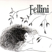 Fellini - Você Nem Imagina