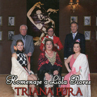 Triana Pura - Homenaje a Lola Flores