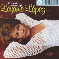 Leyanis López - Corazón Presumido