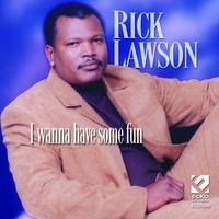 Rick Lawson - I Wanna Have Some Fun