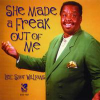 Lee Shot WIlliams - She Made a Freak Out of Me