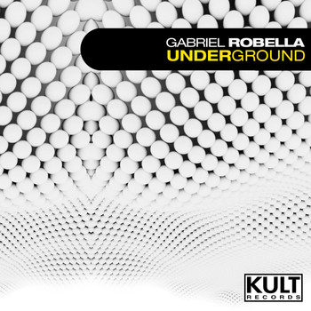 Gabriel Robella - Kult Records Presents: Underground