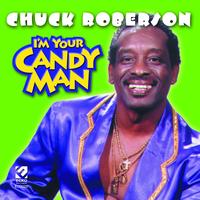 Chuck Roberson - I'm Your Candy Man