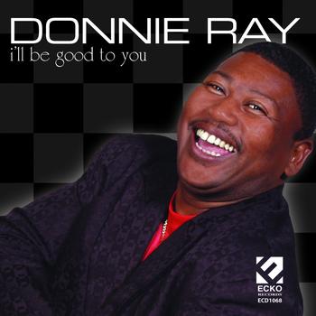 Donnie Ray - I'll Be Good to You
