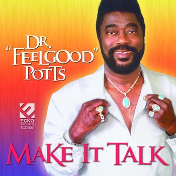 Dr. Feelgood Potts - Make It Talk
