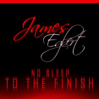 James Egbert - No Sleep To The Finish