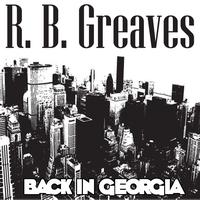R. B. Greaves - Back In Georgia
