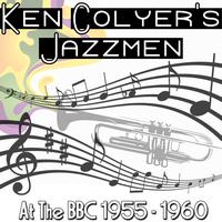 Ken Colyer's Jazzmen - At The BBC 1955 - 1960