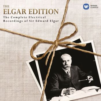 Sir Edward Elgar - The Elgar Edition: The Complete Electrical Recordings of Sir Edward Elgar.