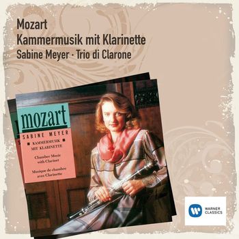 Sabine Meyer / Trio Di Clarone - Mozart: Kammermusik mit Klarinette