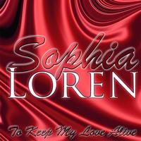 Sophia Loren - To Keep My Love Alive