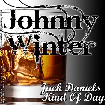 Johnny Winter - Jack Daniels Kind of Day