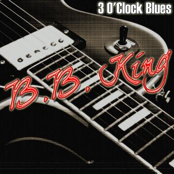 B. B. King - 3 O'Clock Blues
