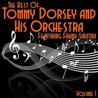 Tommy Dorsey and His Orchestra - The Best Of Tommy Dorsey and His Orchestra Featuring Frank Sinatra Volume 1